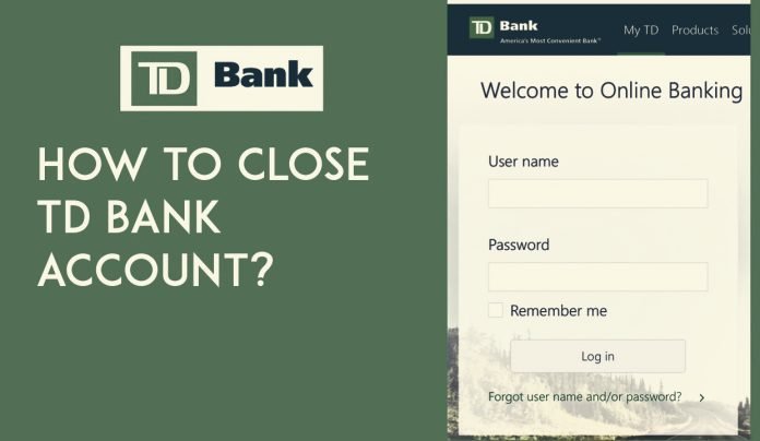How to close td bank account